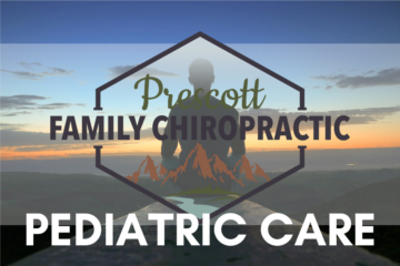 Pediatric Care Chiropractic Visit Prescott AZ
