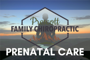 Prenatal Care Chiropractic Visit Prescott AZ