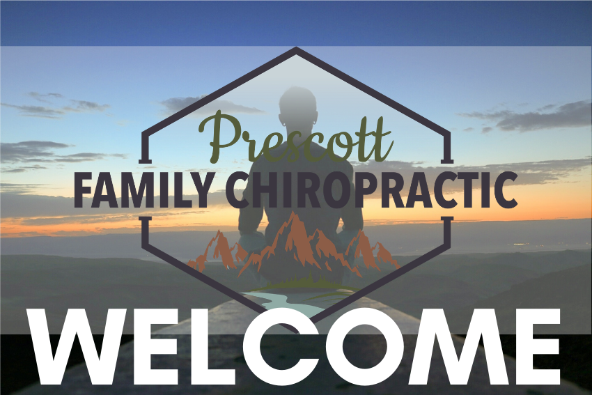 Welcome Prescott Family Chiropractic Prescott AZ