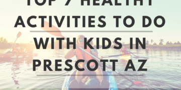 Top 7 Healthy Activities to do with kids in Prescott Az