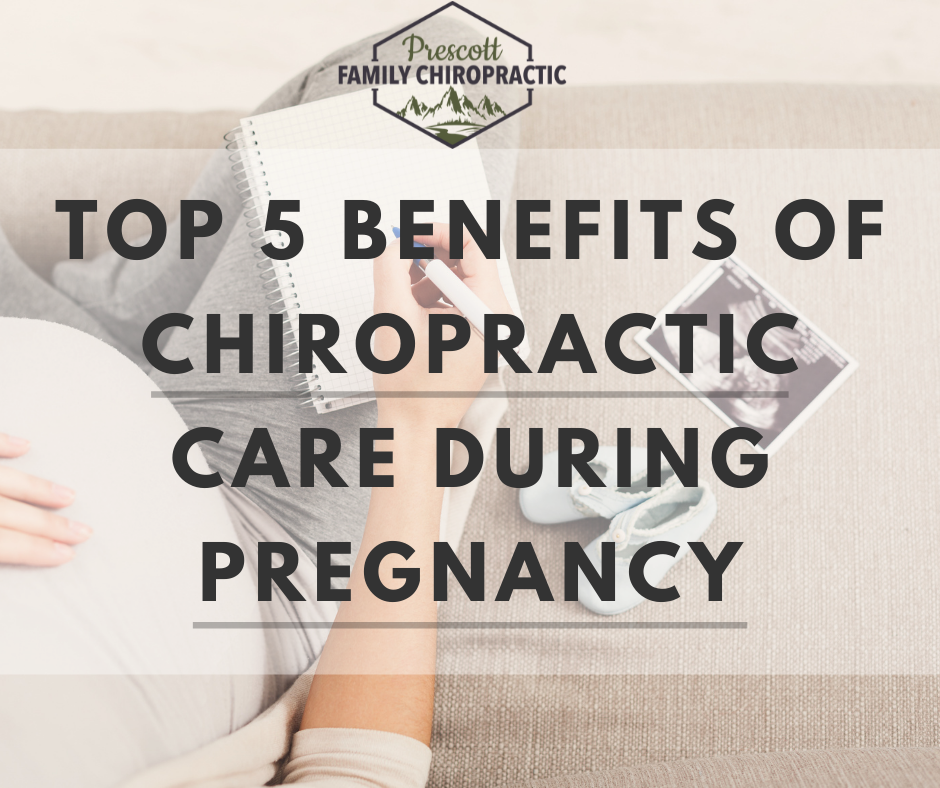 Top 5 Benefits of Chiropractic Care During Pregnancy - Prescott AZ Chiropractor