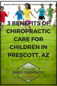 3 Benefits of Chiropractic Care for Children in Prescott, AZ Pin